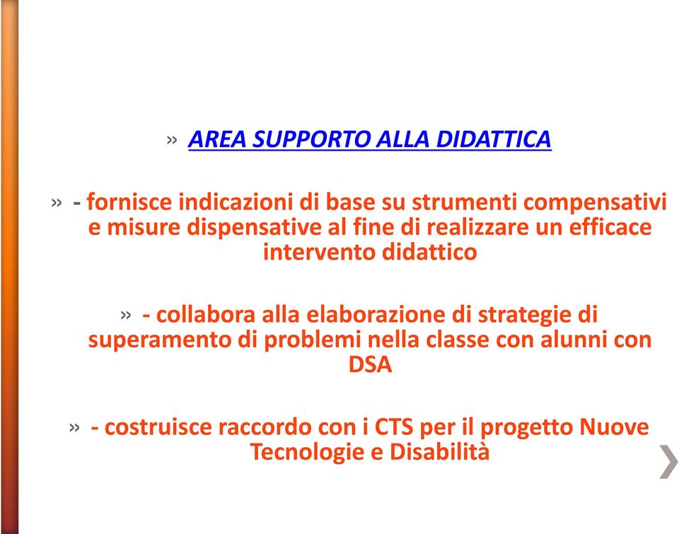 didattico» -collabora alla elaborazione di strategie di superamento di problemi nella