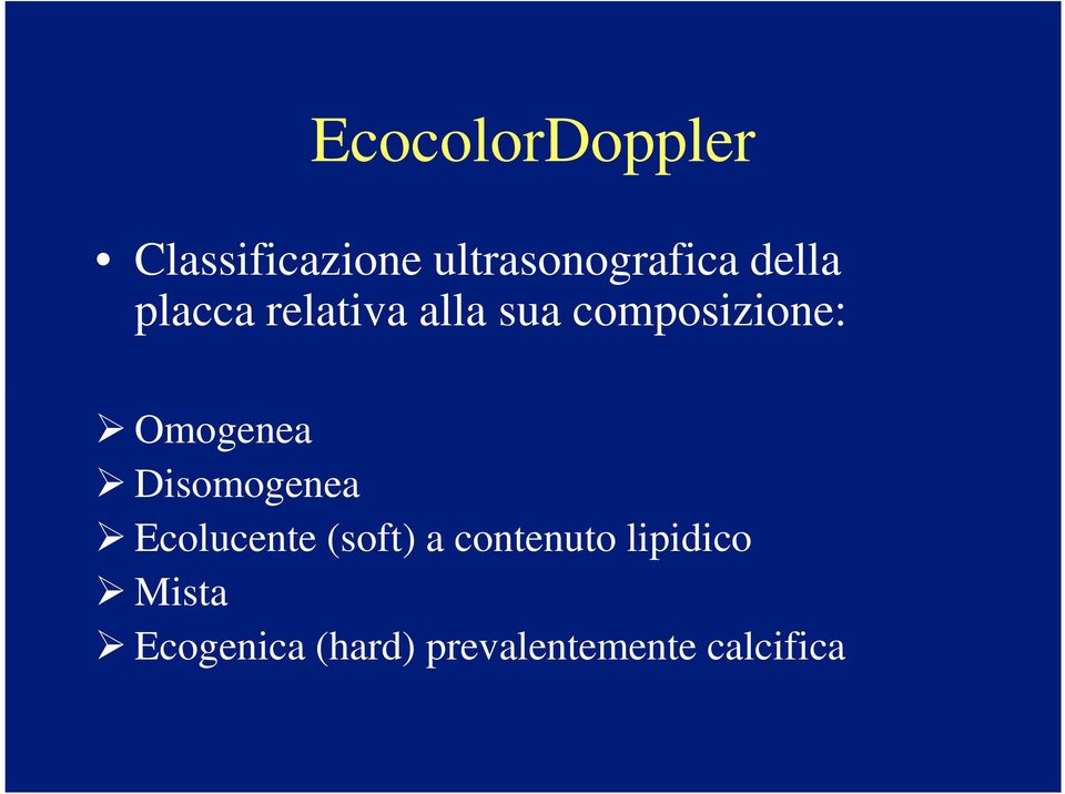 Omogenea Disomogenea Ecolucente (soft) a contenuto