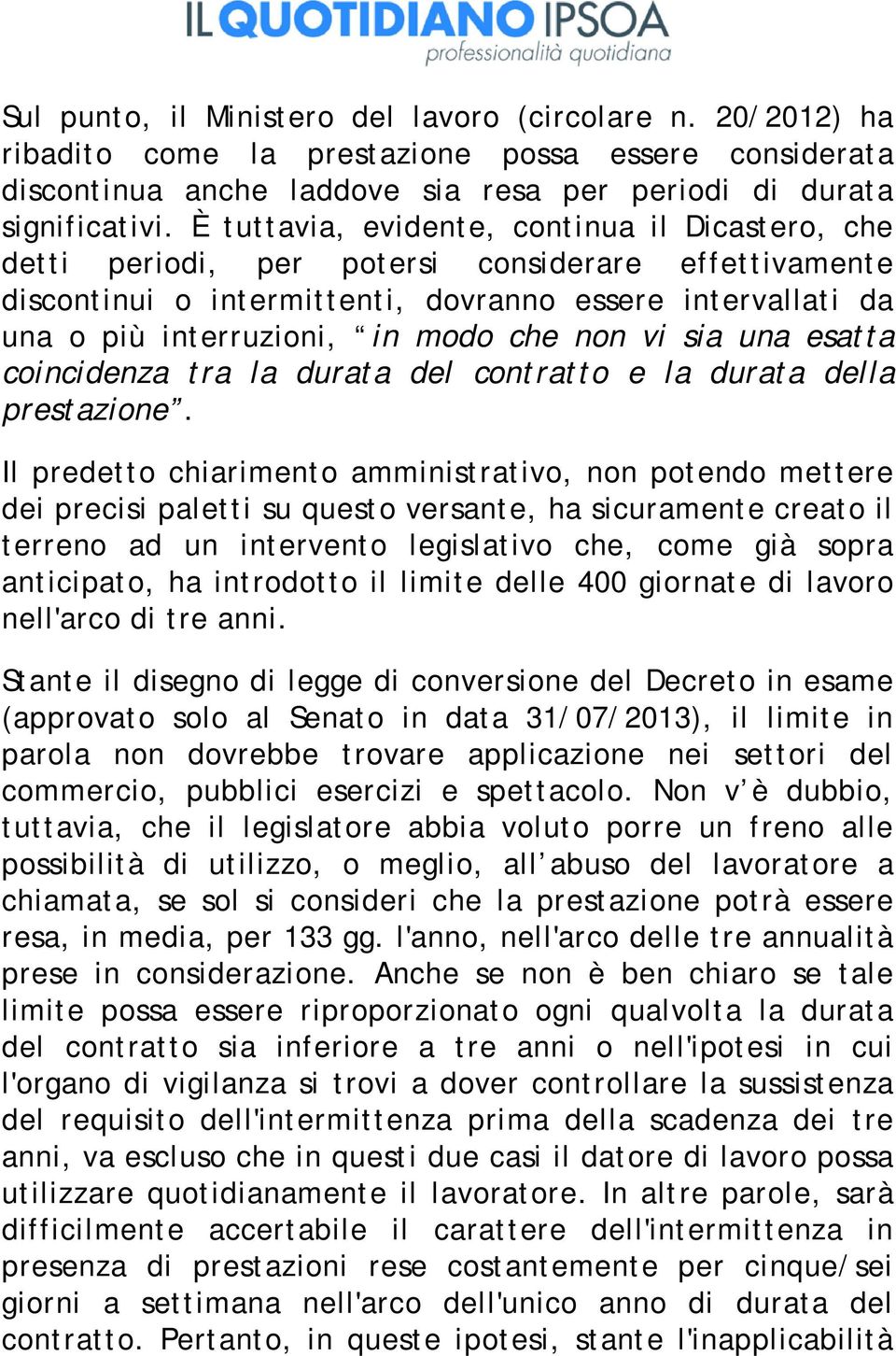 non vi sia una esatta coincidenza tra la durata del contratto e la durata della prestazione.