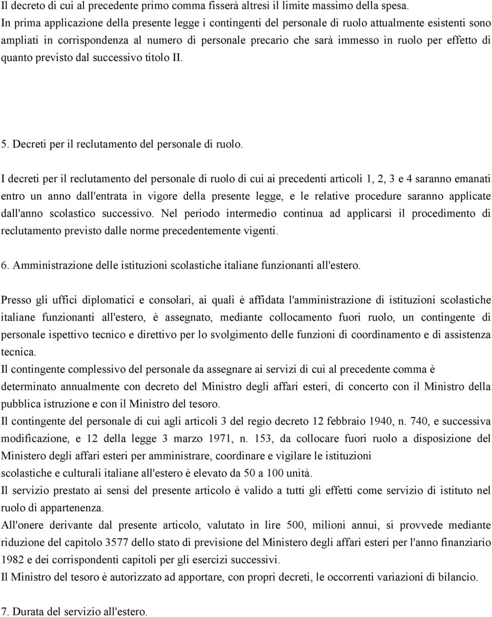 effetto di quanto previsto dal successivo titolo II. 5. Decreti per il reclutamento del personale di ruolo.