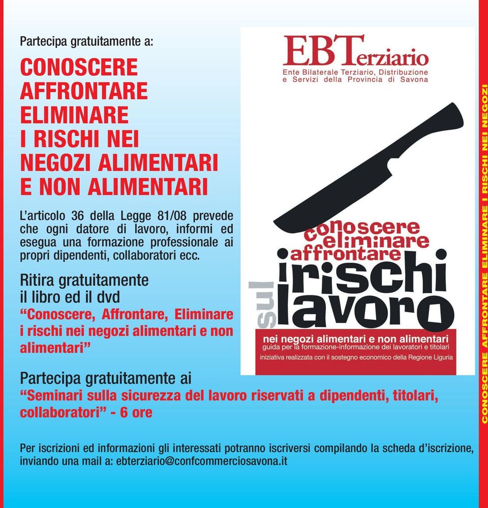 Ritira gratuitamente il libro ed il dvd Conoscere, Affrontare, Eliminare i rischi nei negozi alimentari e non alimentari Partecipa gratuitamente ai Seminari sulla sicurezza del