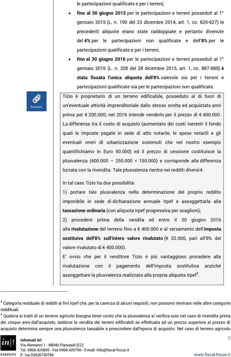 2016 per le partecipazioni e terreni posseduti al 1 gennaio 2016 (L. n. 208 del 28 dicembre 2015, art. 1, co.