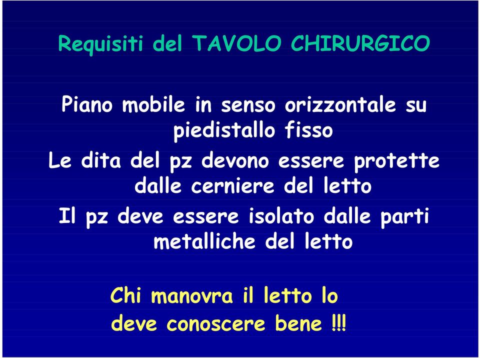 protette dalle cerniere del letto Il pz deve essere isolato