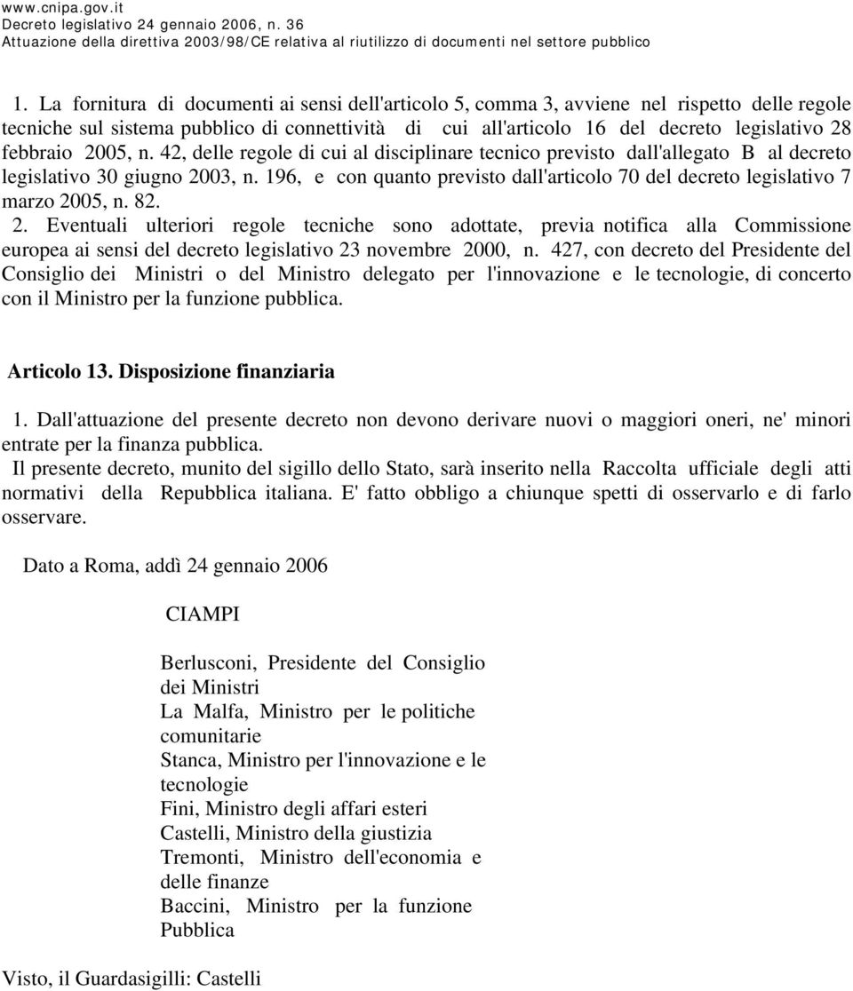 196, e con quanto previsto dall'articolo 70 del decreto legislativo 7 marzo 20