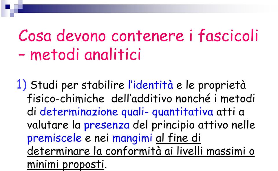 quali- quantitativa atti a valutare la presenza del principio attivo nelle