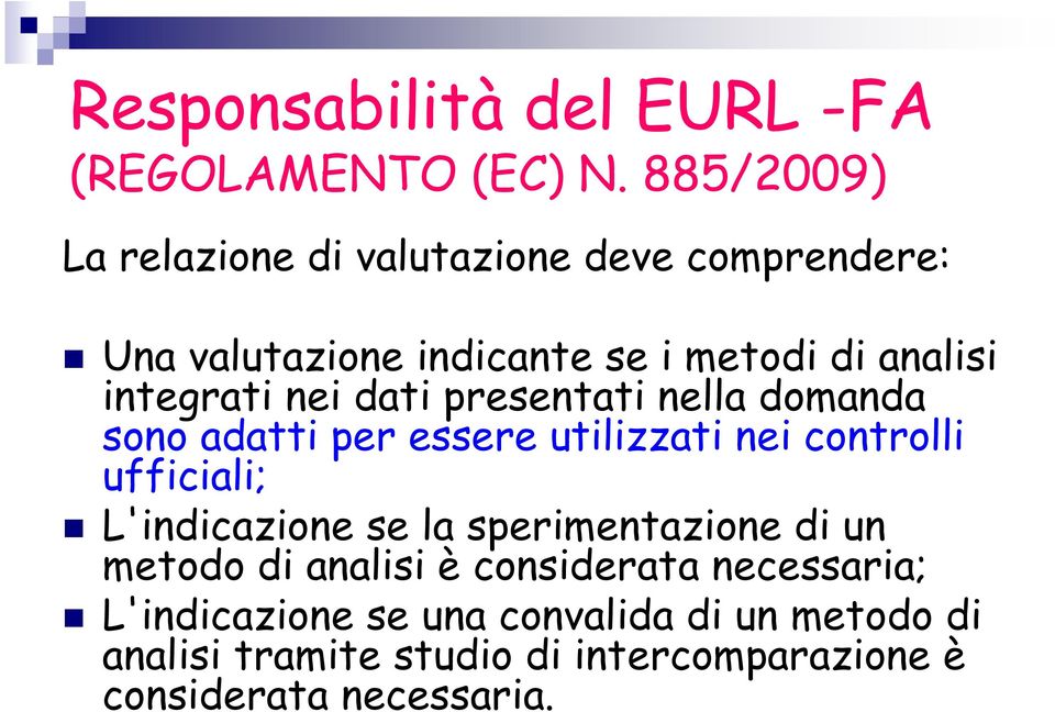 nei dati presentati nella domanda sono adatti per essere utilizzati nei controlli ufficiali; L'indicazione se la