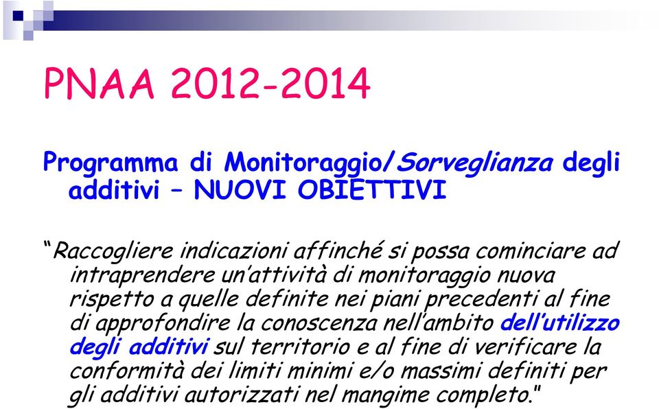 piani precedenti al fine di approfondire la conoscenza nell ambito dell utilizzo degli additivi sul territorio e