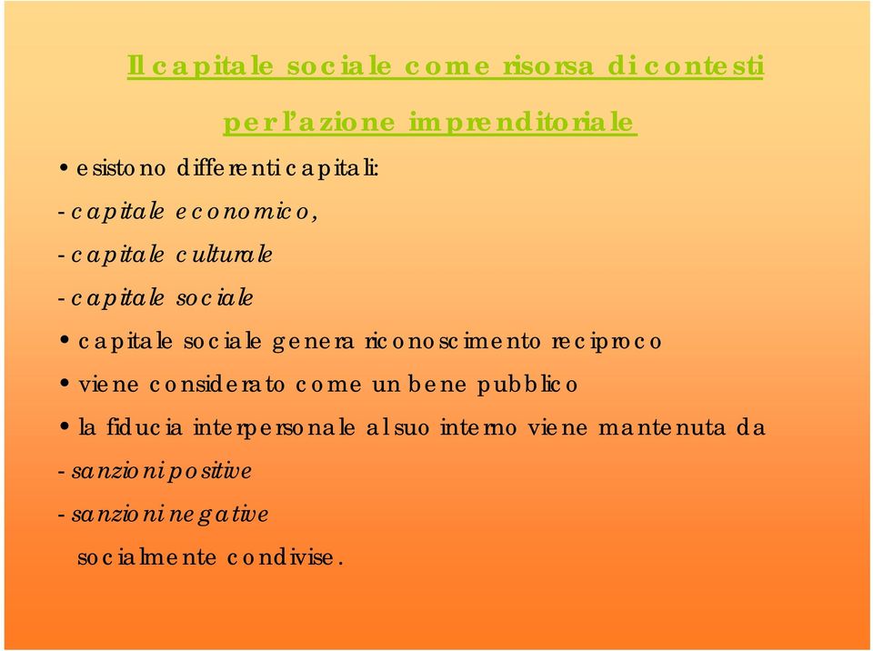 sociale genera riconoscimento reciproco viene considerato come un bene pubblico la fiducia