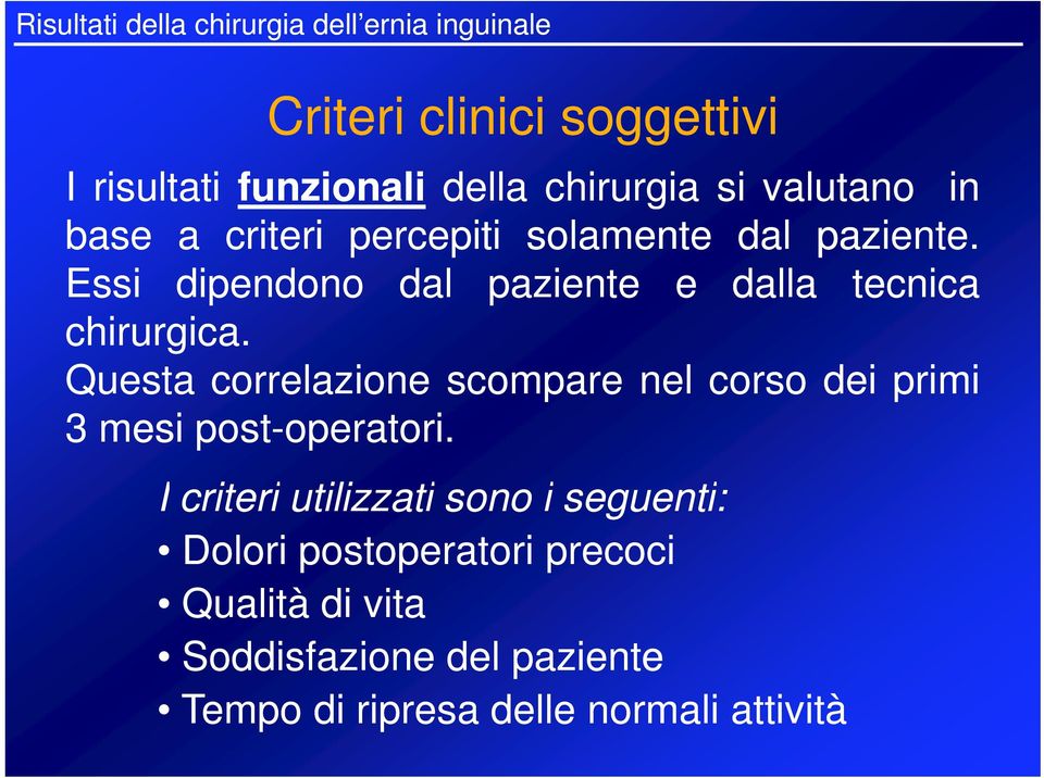 Questa correlazione scompare nel corso dei primi 3mesi post-operatori operatori.