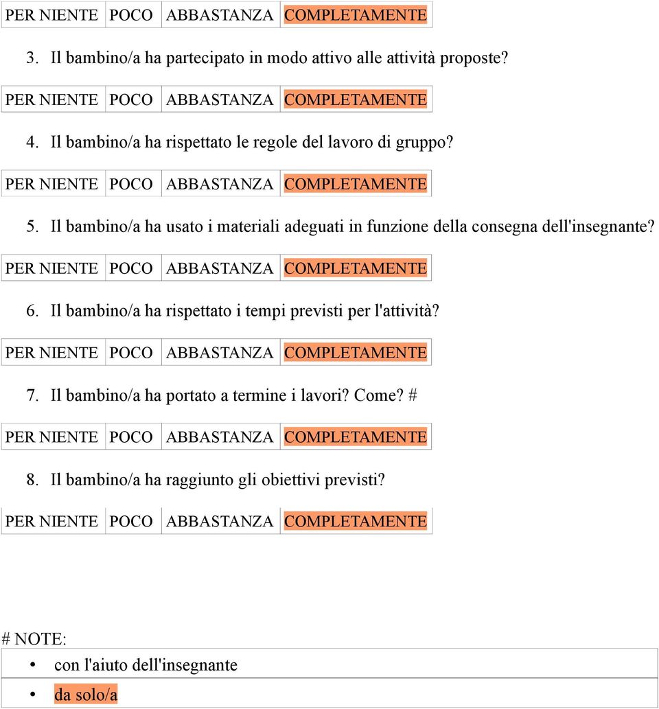 Il bambino/a ha usato i materiali adeguati in funzione della consegna dell'insegnante? 6.