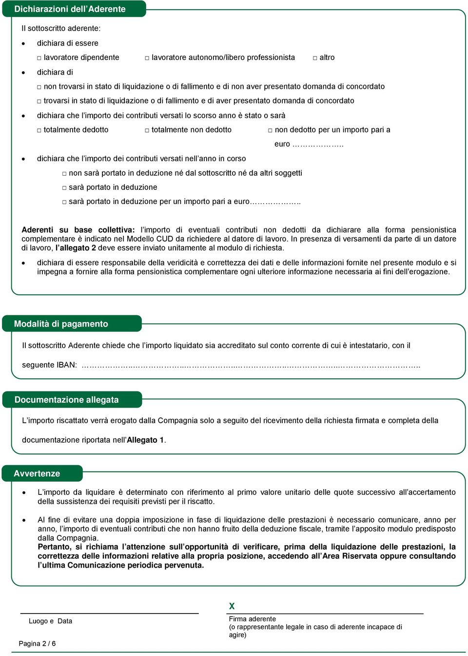 scorso anno è stato o sarà totalmente dedotto totalmente non dedotto non dedotto per un importo pari a euro.