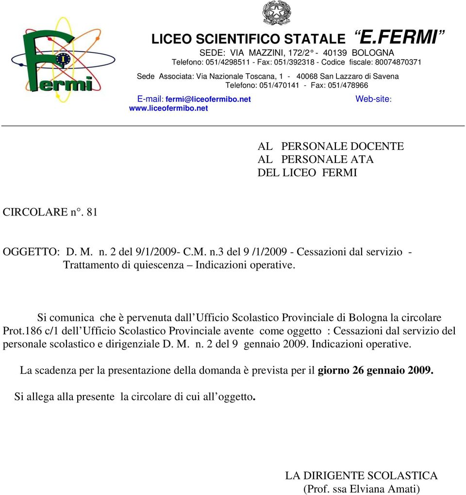 051/470141 - Fax: 051/478966 E-mail: fermi@liceofermibo.net www.liceofermibo.net Web-site: AL PERSONALE DOCENTE AL PERSONALE ATA DEL LICEO FERMI CIRCOLARE n.