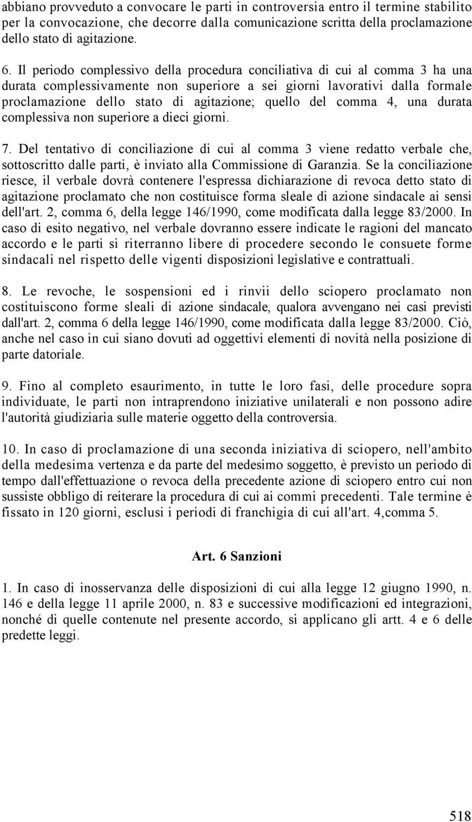 quello del comma 4, una durata complessiva non superiore a dieci giorni. 7.