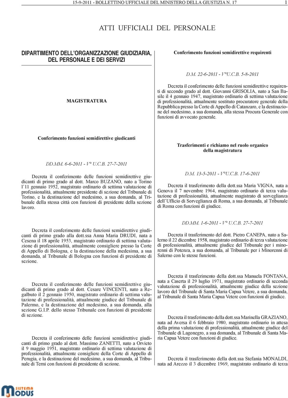 5-8-2011 MAGISTRATURA Decreta il conferimento delle funzioni semidirettive requirenti di secondo grado al dott.