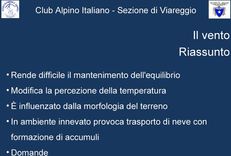 È influenzato dalla morfologia del terreno In ambiente