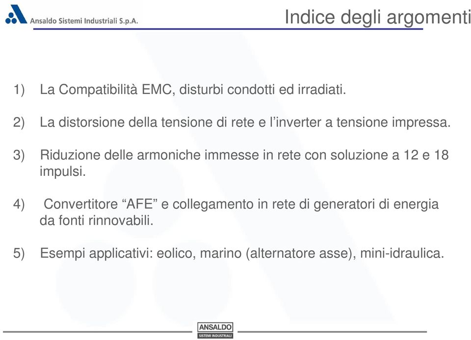 3) Riduzione delle armoniche immesse in rete con soluzione a 12 e 18 impulsi.