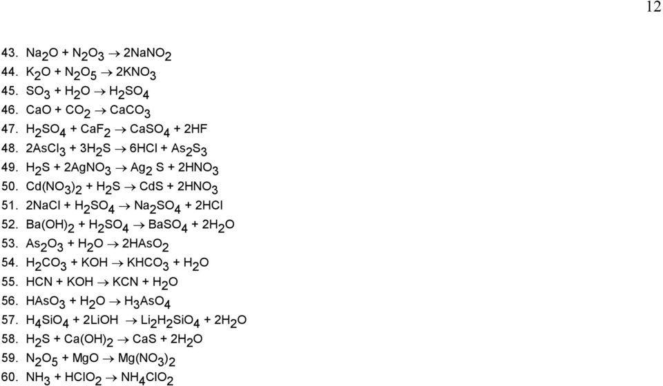 Ba(OH) 2 + H 2 SO 4 BaSO 4 + 2H 2 O 53. As 2 O 3 + H 2 O 2HAsO 2 54. H 2 CO 3 + KOH KHCO 3 + H 2 O 55. HCN + KOH KCN + H 2 O 56.