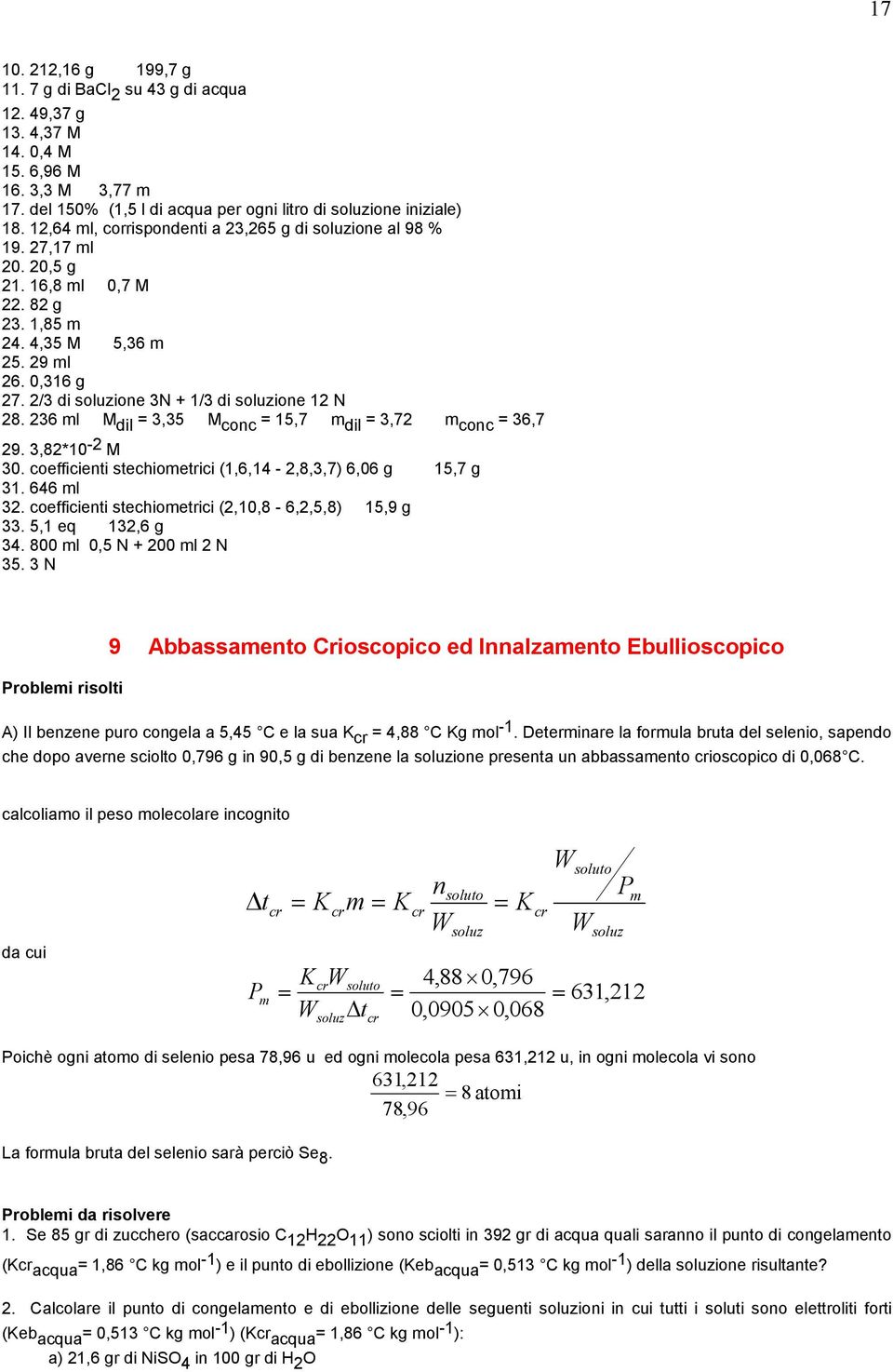 236 ml M dil = 3,35 M coc = 15,7 m dil = 3,72 m coc = 36,7 29. 3,82*10-2 M 30. coefficieti stechiometrici (1,6,14-2,8,3,7) 6,06 g 15,7 g 31. 646 ml 32.