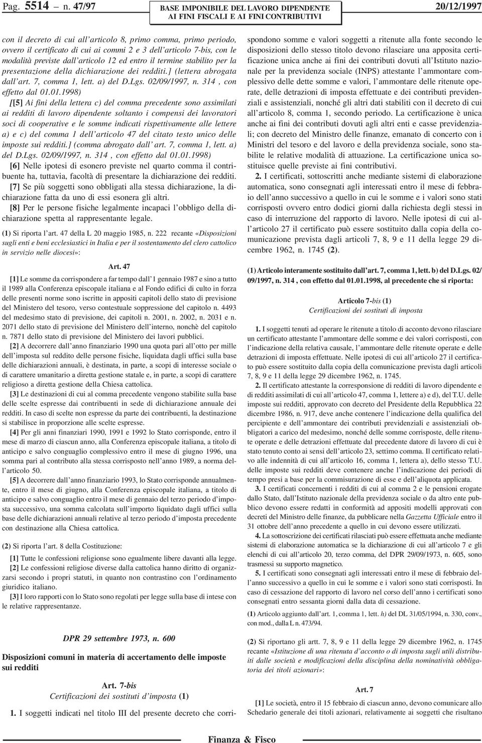 il termine stabilito per la presentazione della dichiarazione dei redditi.] (lettera abrogata dall art. 7, comma 1, lett. a) del D.Lgs. 02/09/1997, n. 314, con effetto dal 01.