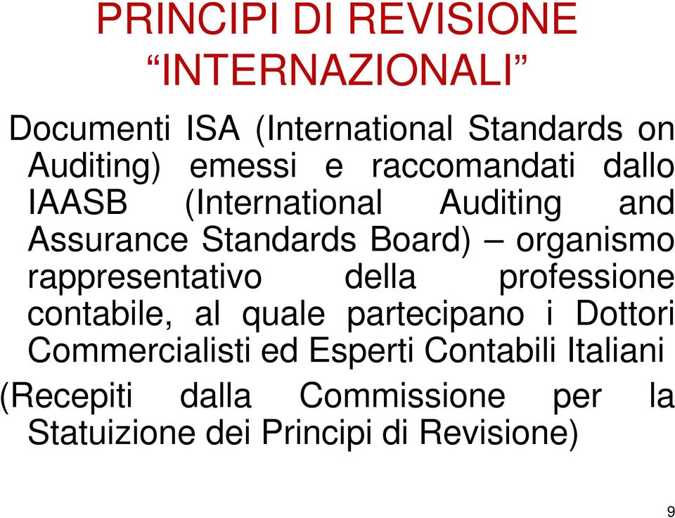 rappresentativo della professione contabile, al quale partecipano i Dottori Commercialisti ed