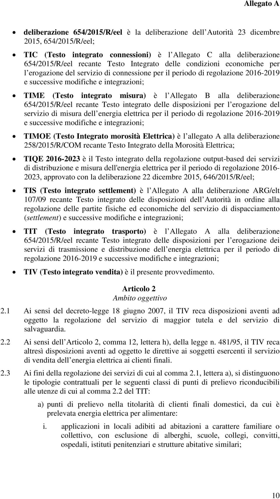 Allegato B alla deliberazione 654/2015/R/eel recante Testo integrato delle disposizioni per l erogazione del servizio di misura dell energia elettrica per il periodo di regolazione 2016-2019 e