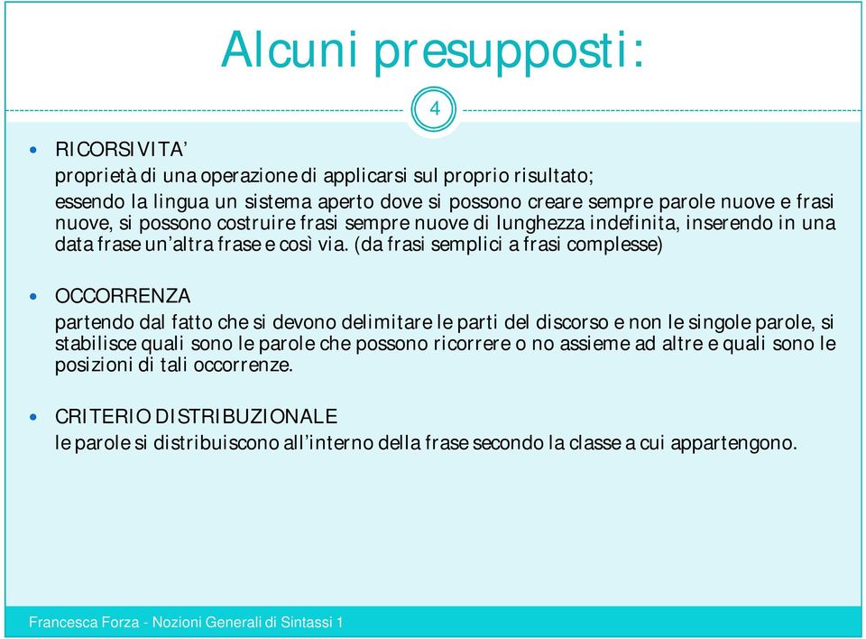 (da frasi semplici a frasi complesse) OCCORRENZA partendo dal fatto che si devono delimitare le parti del discorso e non le singole parole, si stabilisce quali sono le