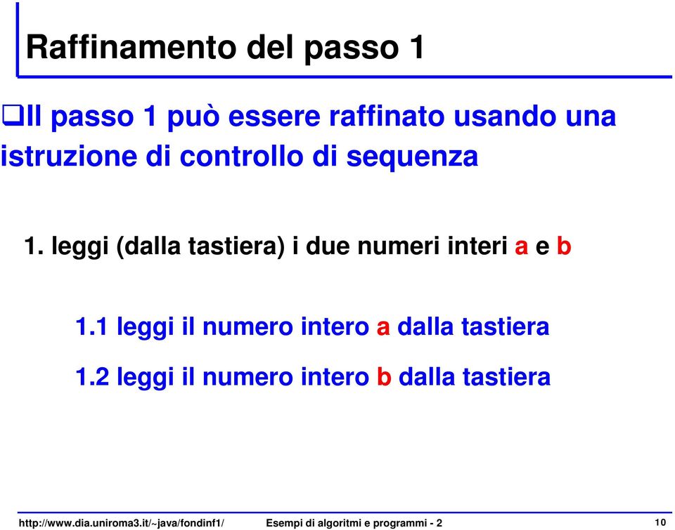 1 leggi il numero intero a dalla tastiera 1.