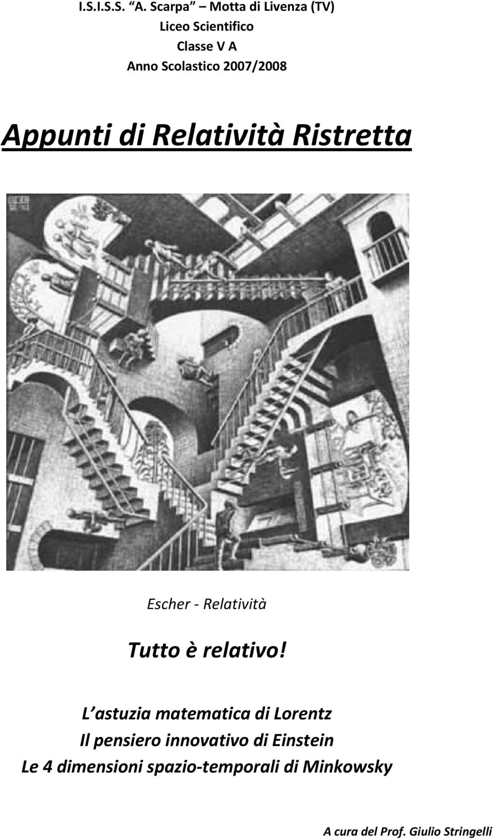 Appunti di Relatività Ristretta Esher Relatività Tutto è relativo!