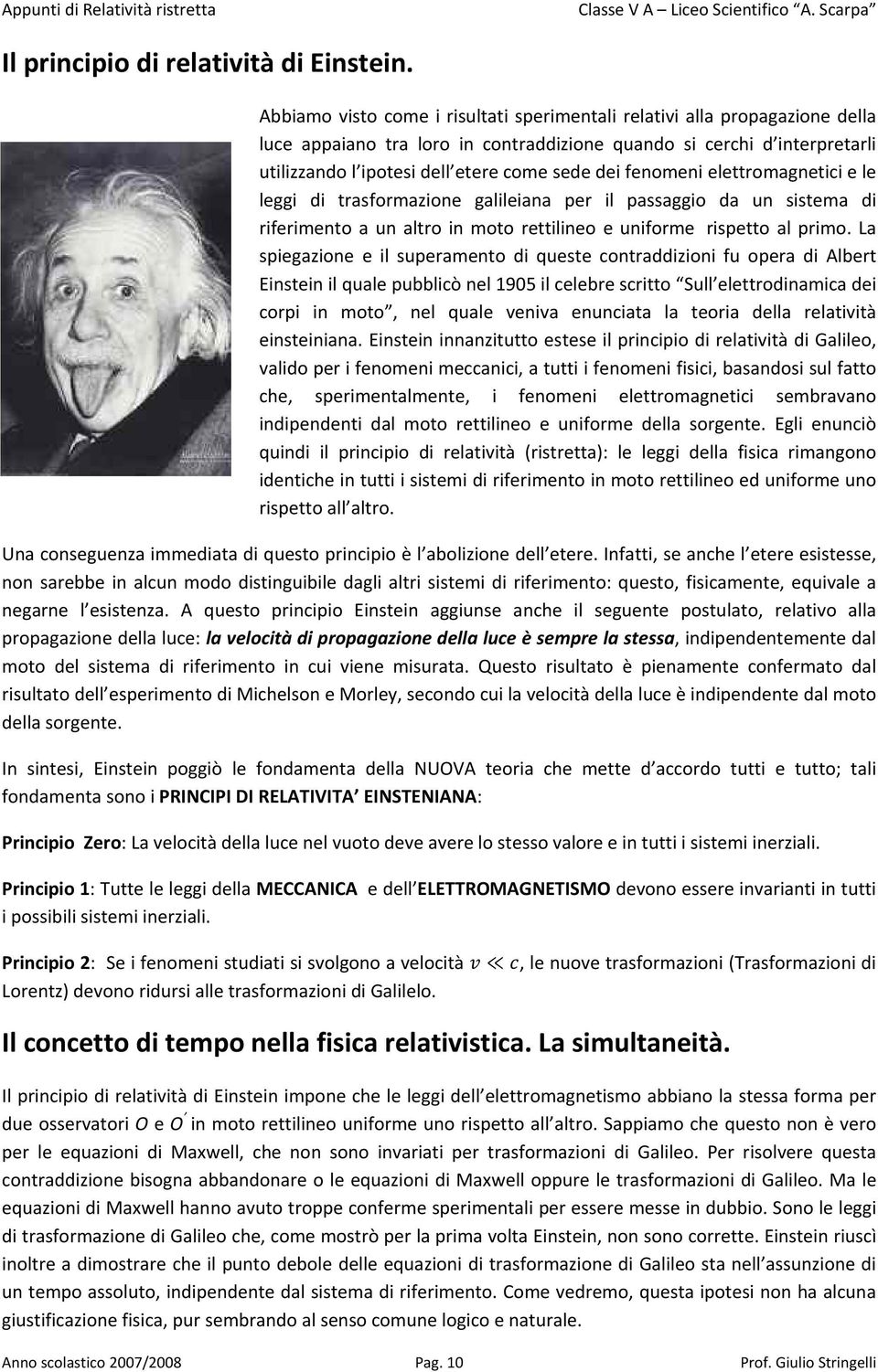 fenomeni elettromagnetii e le leggi di trasformazione galileiana per il passaggio da un sistema di riferimento a un altro in moto rettilineo e uniforme rispetto al primo.