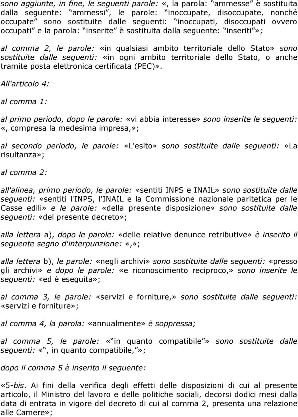 ogni ambito territoriale dello Stato, o anche tramite posta elettronica certificata (PEC)».