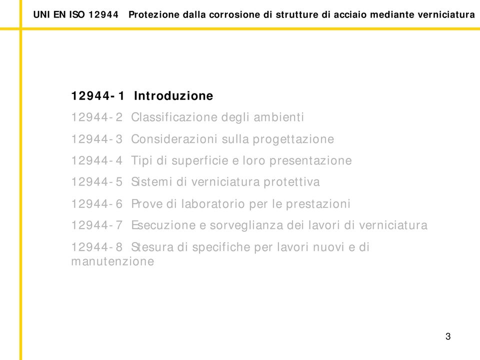 presentazione 5 Sistemi di verniciatura protettiva 6 Prove di laboratorio per le prestazioni 7