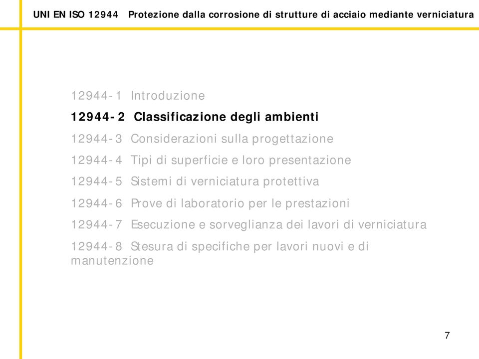 presentazione 5 Sistemi di verniciatura protettiva 6 Prove di laboratorio per le prestazioni 7