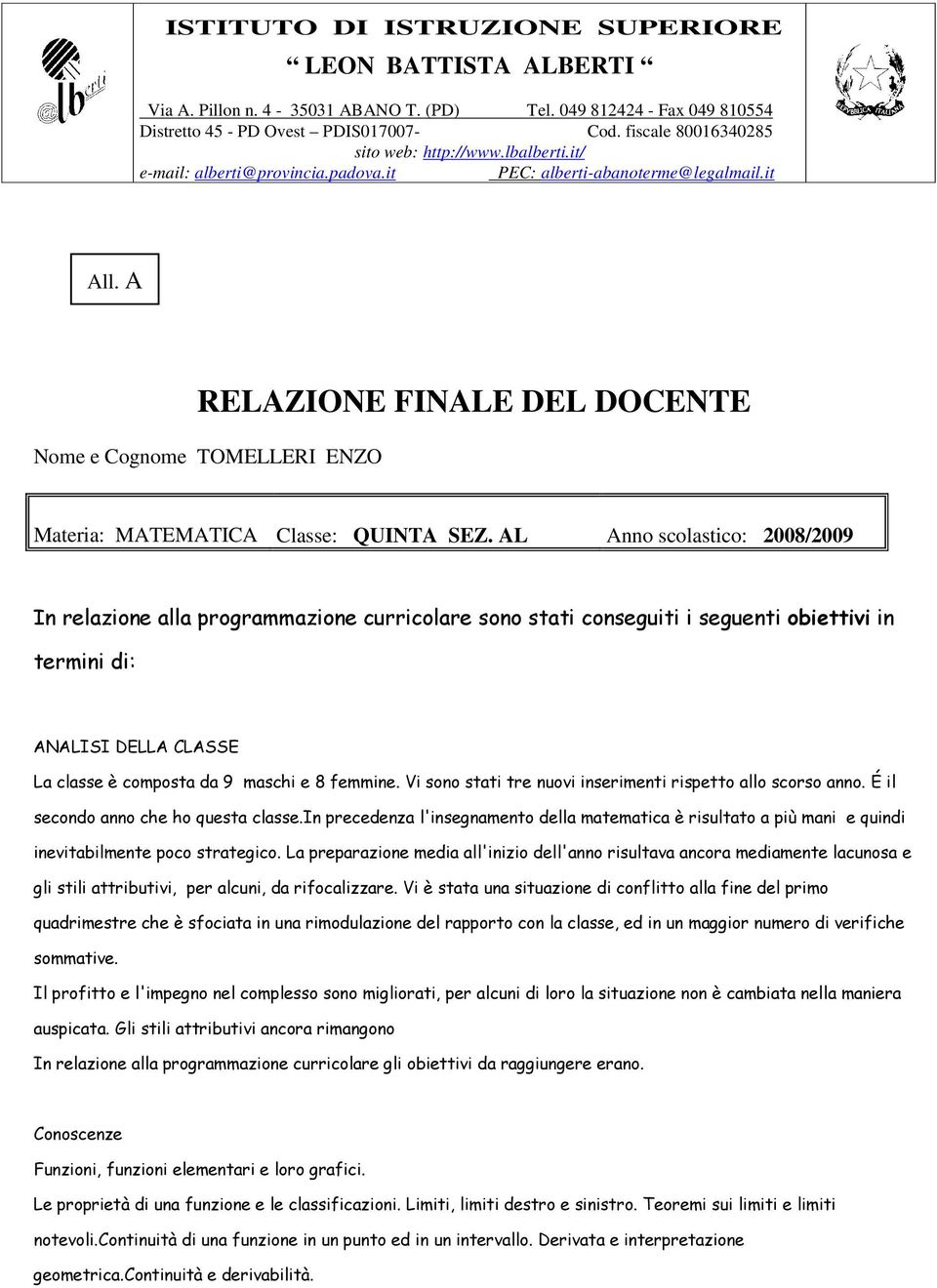 A RELAZIONE FINALE DEL DOCENTE Nome e Cognome TOMELLERI ENZO Materia: MATEMATICA Classe: QUINTA SEZ.