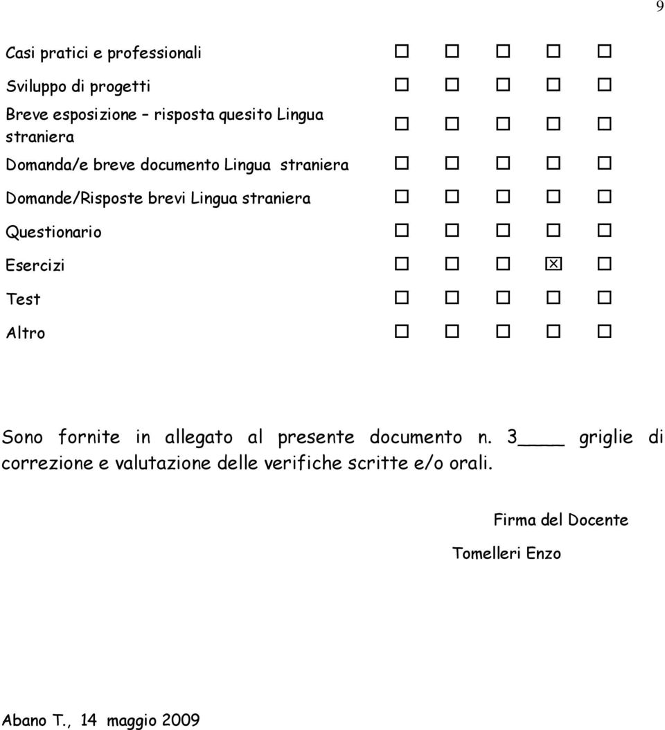 Questionario Esercizi Test Altro Sono fornite in allegato al presente documento n.