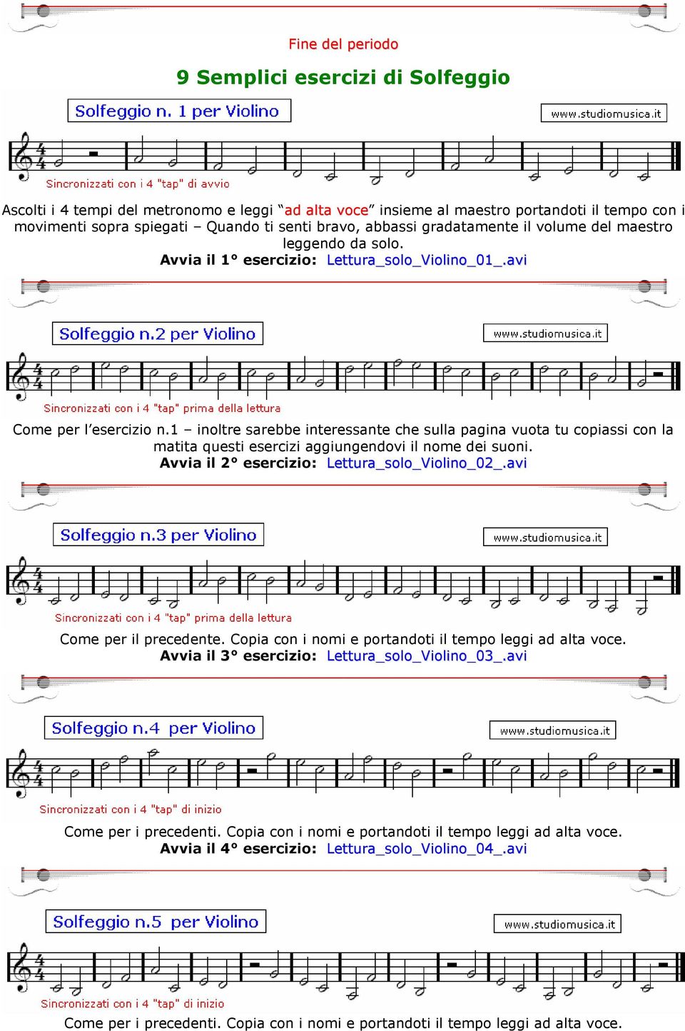 1 inoltre sarebbe interessante che sulla pagina vuota tu copiassi con la matita questi esercizi aggiungendovi il nome dei suoni.