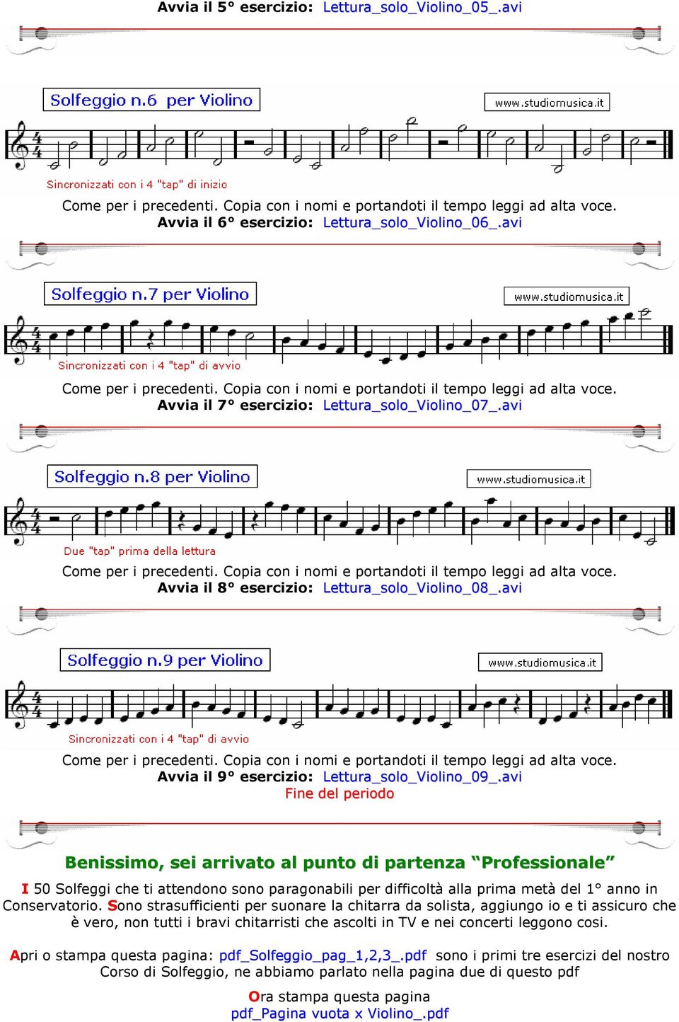 avi Fine del periodo Benissimo, sei arrivato al punto di partenza Professionale I 50 Solfeggi che ti attendono sono paragonabili per difficoltà alla prima metà del 1 anno in Conservatorio.