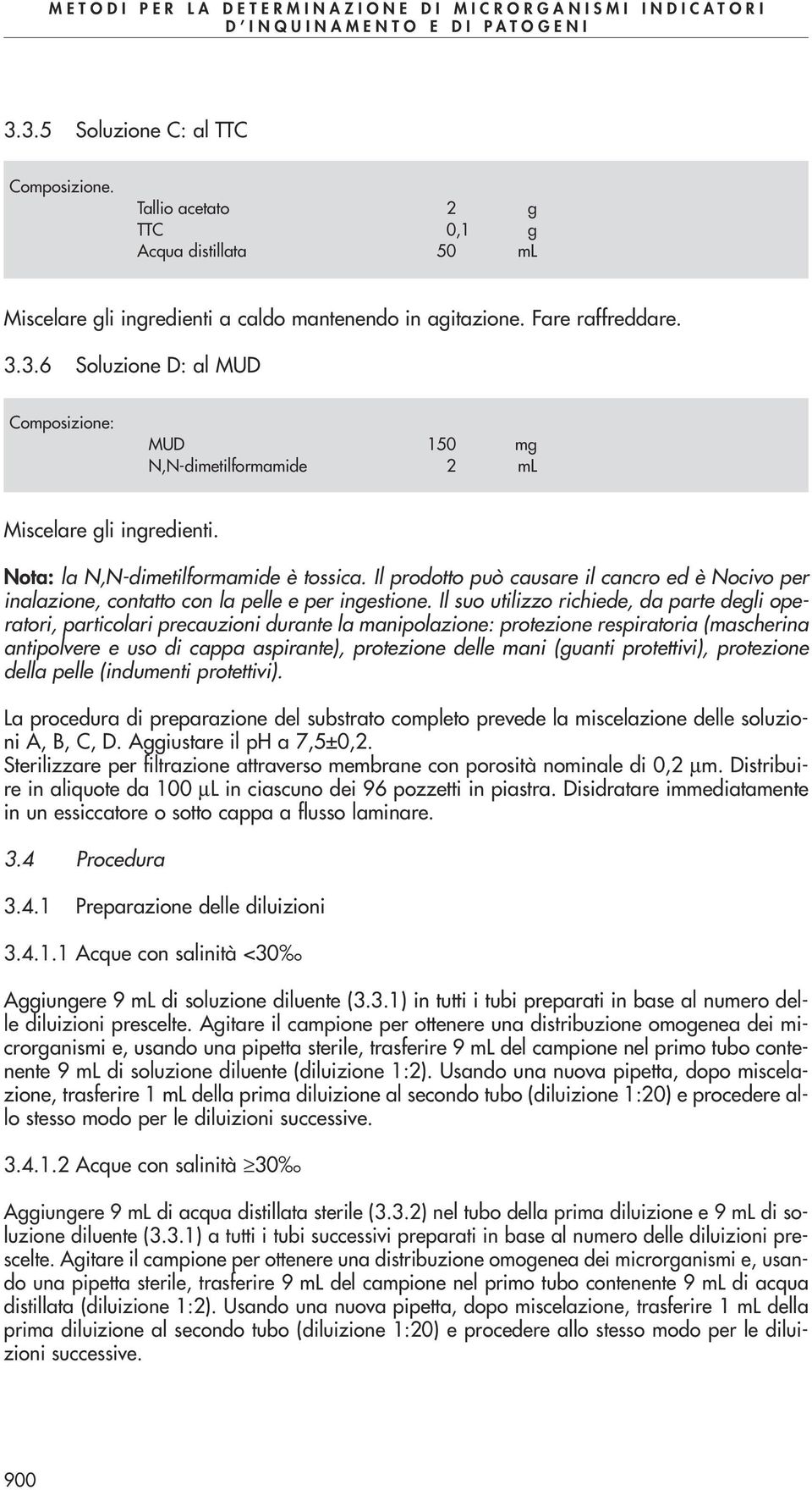 Il suo utilizzo richiede, da parte degli operatori, particolari precauzioni durante la manipolazione: protezione respiratoria (mascherina antipolvere e uso di cappa aspirante), protezione delle mani