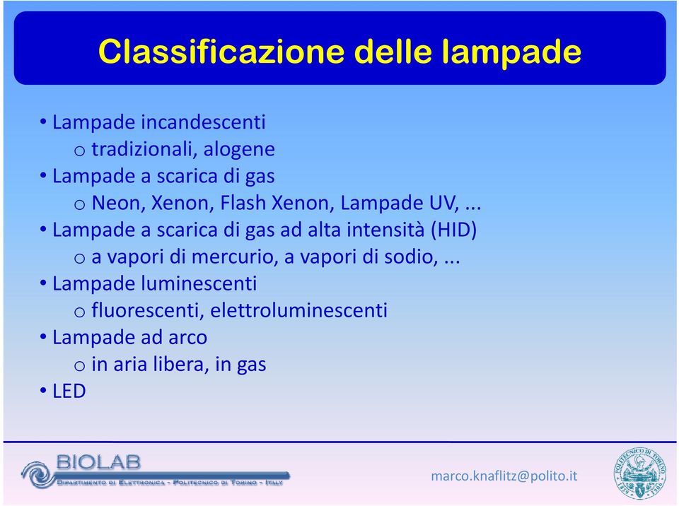 .. Lampade a scarica di gas ad alta intensità (HID) o a vapori di mercurio, rio a