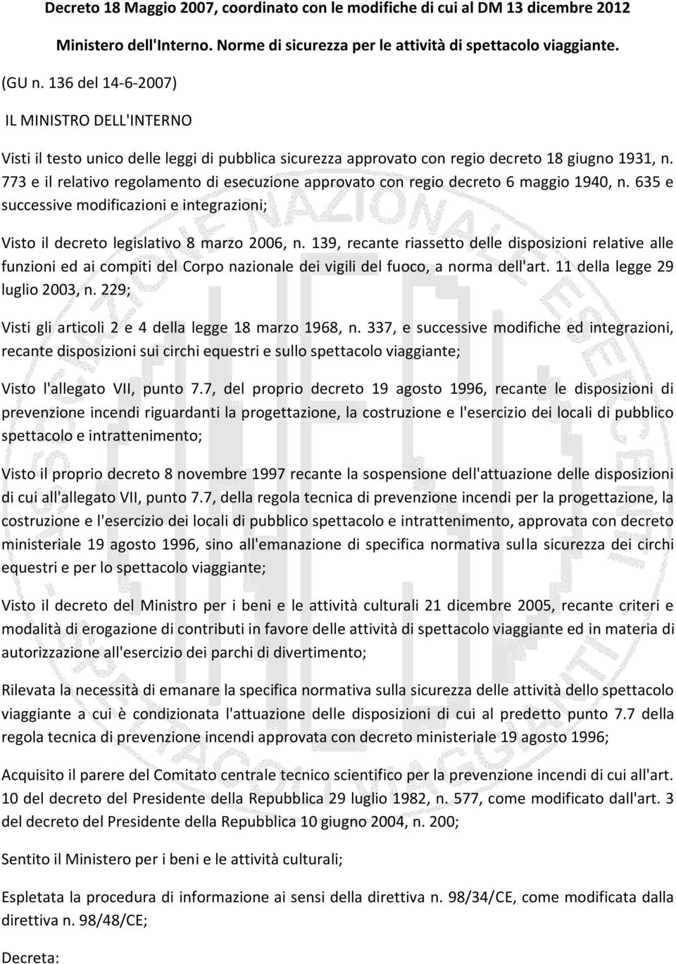 773 e il relativo regolamento di esecuzione approvato con regio decreto 6 maggio 1940, n. 635 e successive modificazioni e integrazioni; Visto il decreto legislativo 8 marzo 2006, n.