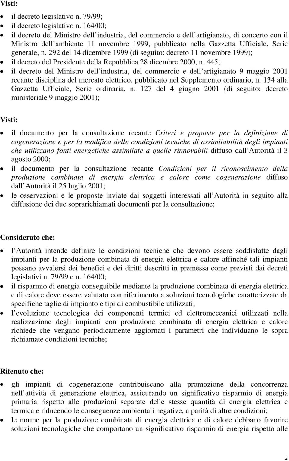 292 del 14 dicembre 1999 (di seguito: decreto 11 novembre 1999); il decreto del Presidente della Repubblica 28 dicembre 2000, n.