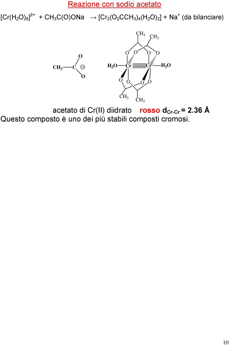 2 2 C 3 C 3 acetato di (II) diidrato rosso d - = 2.