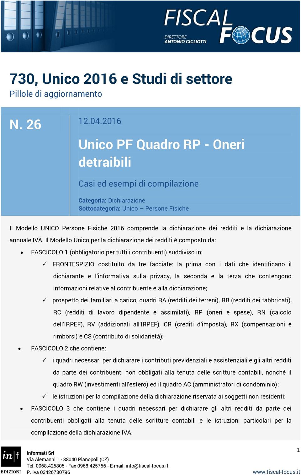 dichiarazione dei redditi e la dichiarazione annuale IVA.