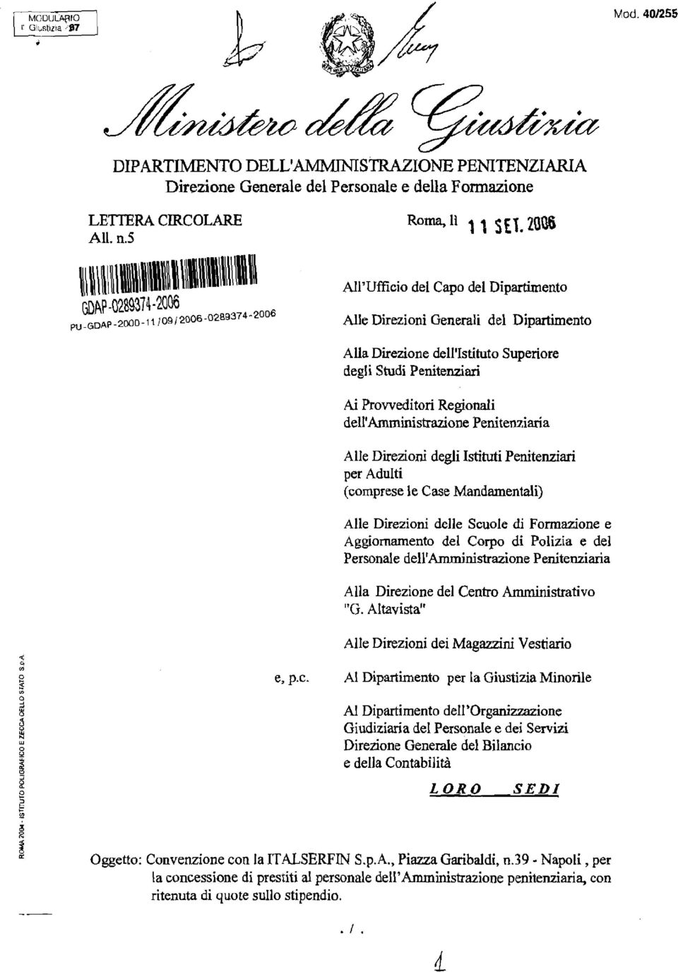 1 i09i2~06-028~374-2006 Alle Direzioni Generali del Dipartimento Alla Direzione dell'istituto Superiore degli Studi Penitenziari Ai Proweditori Regionali dell'amministrazione Penitemiaria Alle