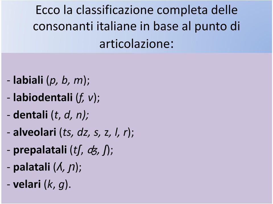 labiodentali(f, v); -dentali(t, d, n); -alveolari(ts, dz,