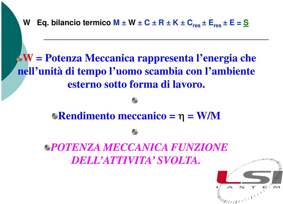 uomo scambia con l ambiente esterno sotto forma di lavoro.