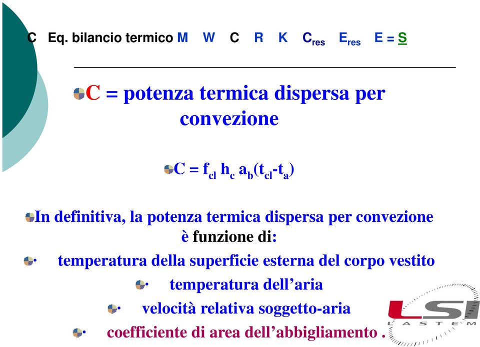 per convezione è funzione di: temperatura t della superficie i esterna del corpo vestito