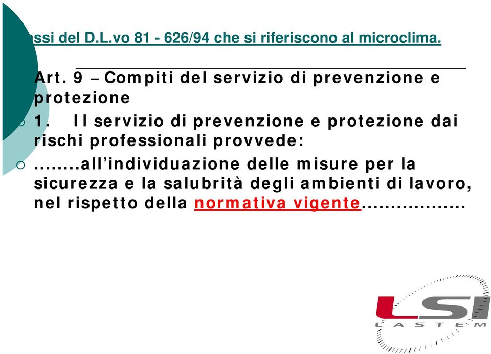 Il servizio di prevenzione e protezione dai rischi professionali provvede:.