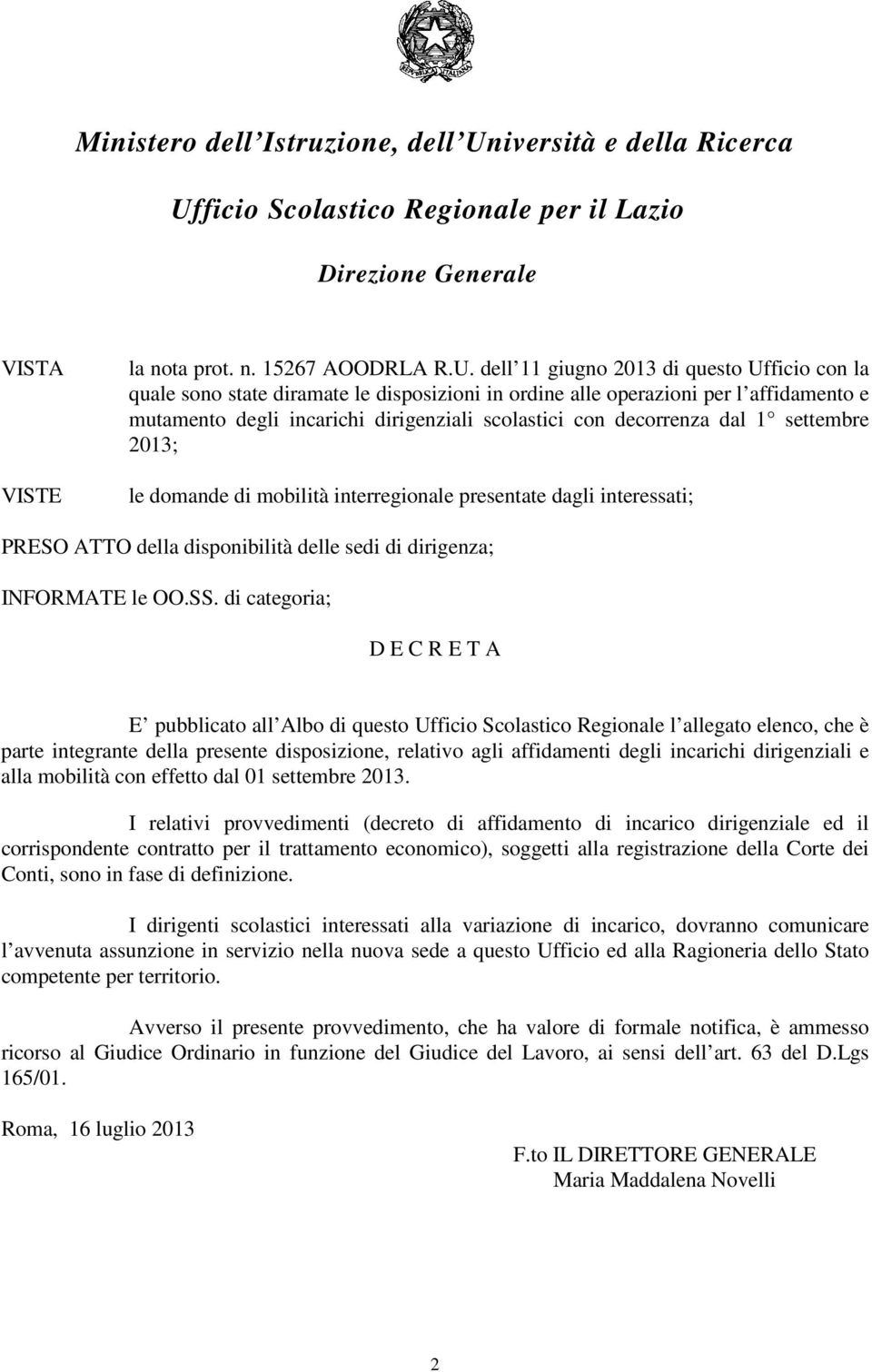 ficio Scolastico Regionale per il Lazio Direzione Generale VISTA VISTE la nota prot. n. 15267 AOODRLA R.U.