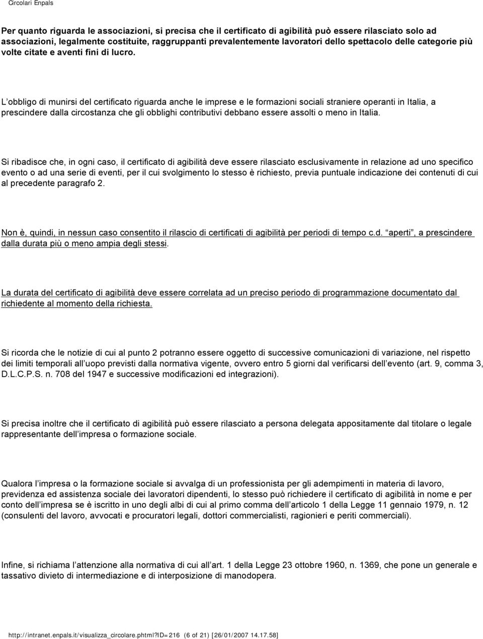 L obbligo di munirsi del certificato riguarda anche le imprese e le formazioni sociali straniere operanti in Italia, a prescindere dalla circostanza che gli obblighi contributivi debbano essere