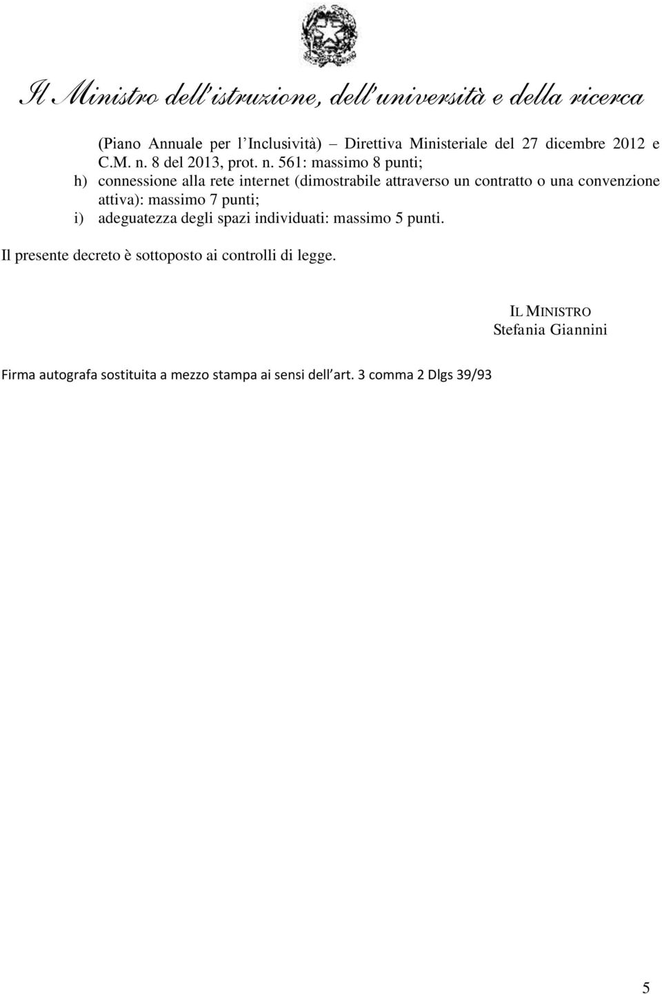 561: massimo 8 punti; h) connessione alla rete internet (dimostrabile attraverso un contratto o una convenzione